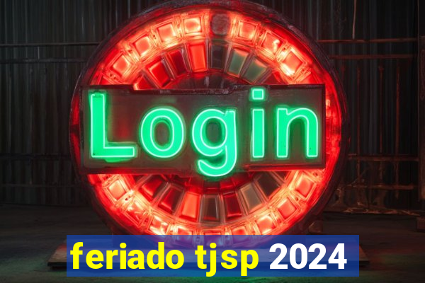 feriado tjsp 2024