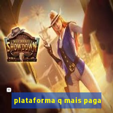 plataforma q mais paga