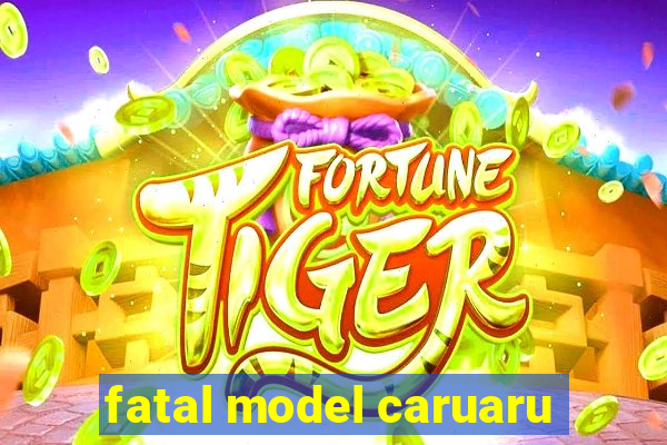 fatal model caruaru