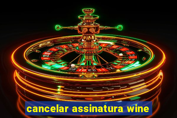 cancelar assinatura wine