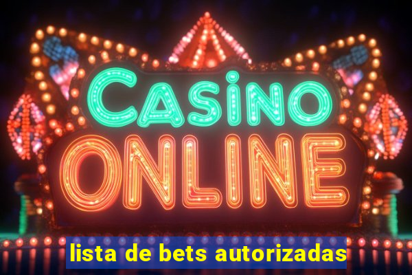 lista de bets autorizadas