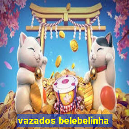 vazados belebelinha