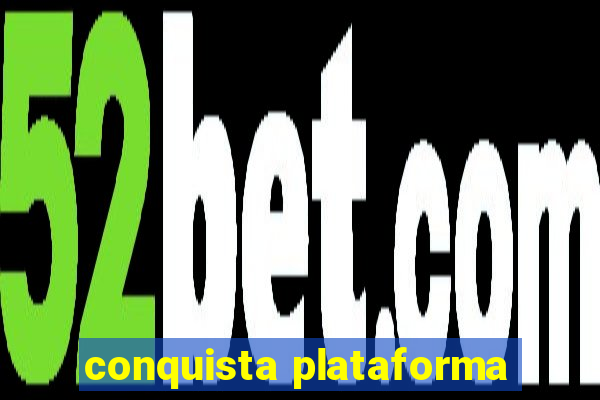 conquista plataforma