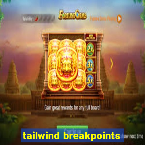 tailwind breakpoints