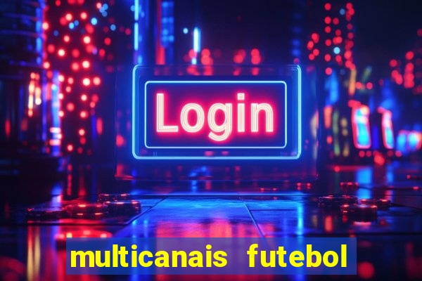 multicanais futebol ao vivo