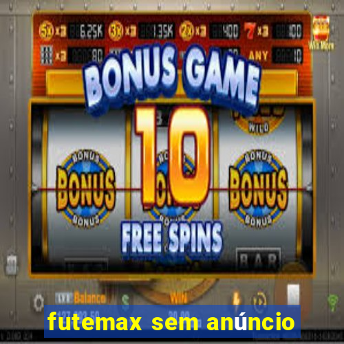 futemax sem anúncio