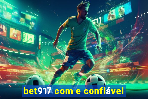 bet917 com e confiável