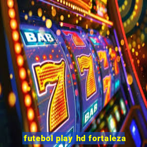 futebol play hd fortaleza