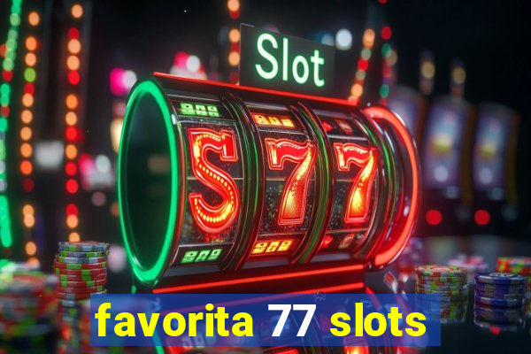 favorita 77 slots