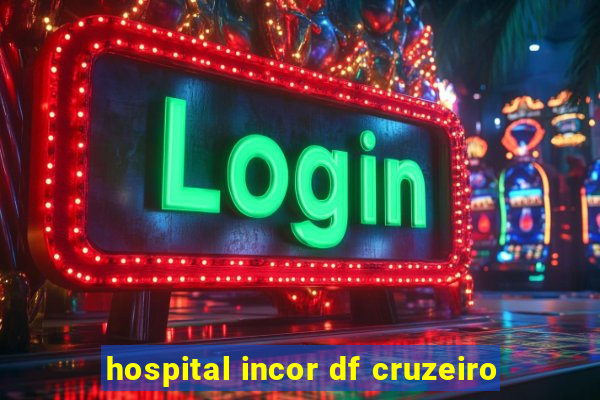 hospital incor df cruzeiro