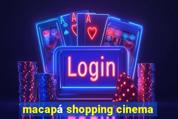 macapá shopping cinema