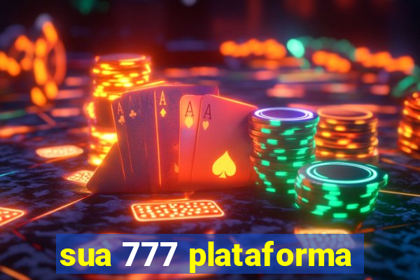 sua 777 plataforma