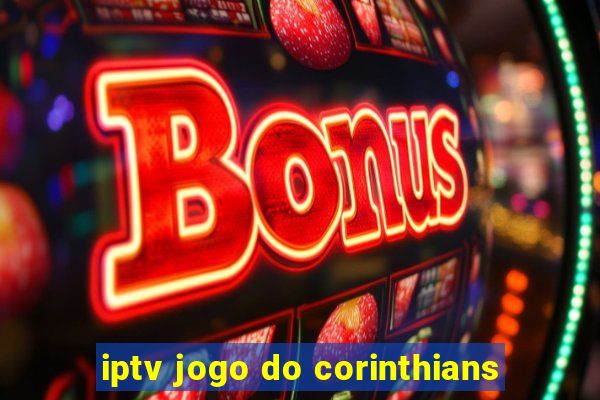 iptv jogo do corinthians