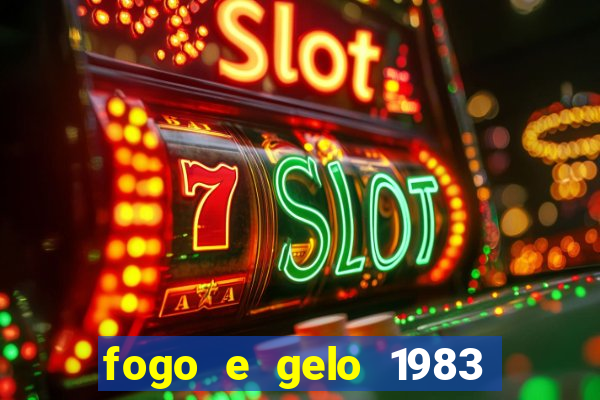 fogo e gelo 1983 dublado download