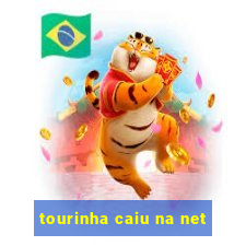 tourinha caiu na net