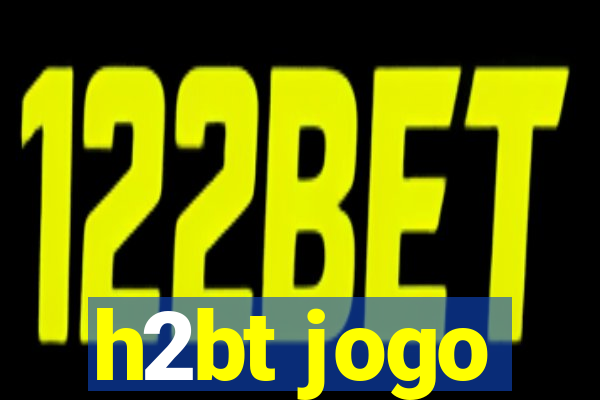 h2bt jogo