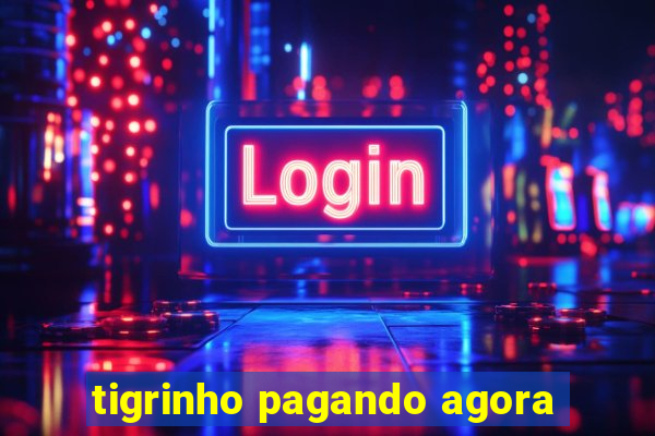 tigrinho pagando agora