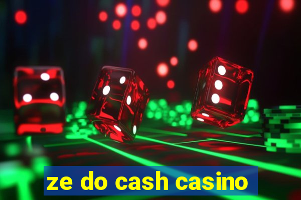 ze do cash casino