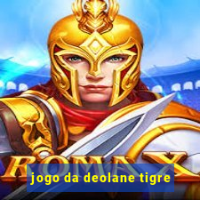 jogo da deolane tigre