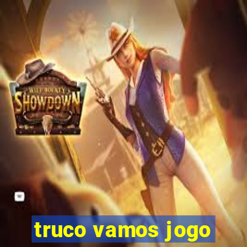 truco vamos jogo