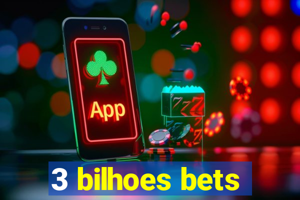 3 bilhoes bets