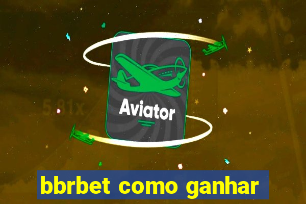 bbrbet como ganhar