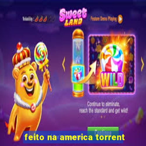 feito na america torrent