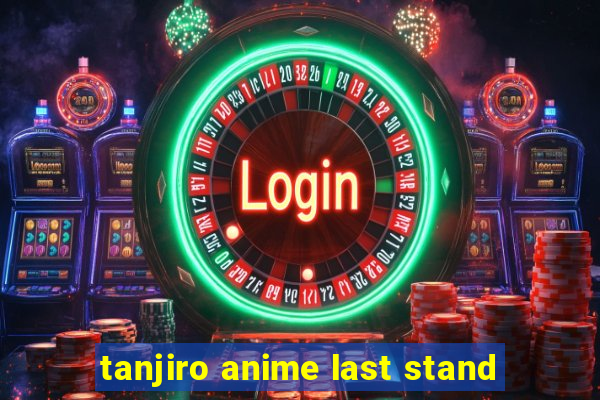 tanjiro anime last stand