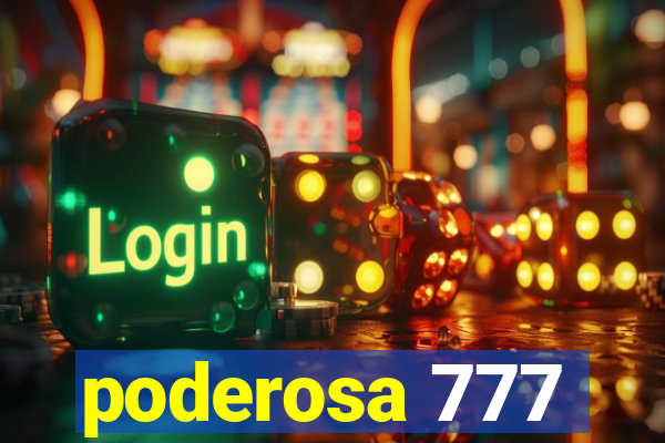 poderosa 777