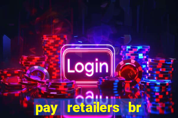 pay retailers br servicos de pagamentos ltda