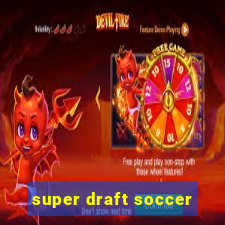 super draft soccer