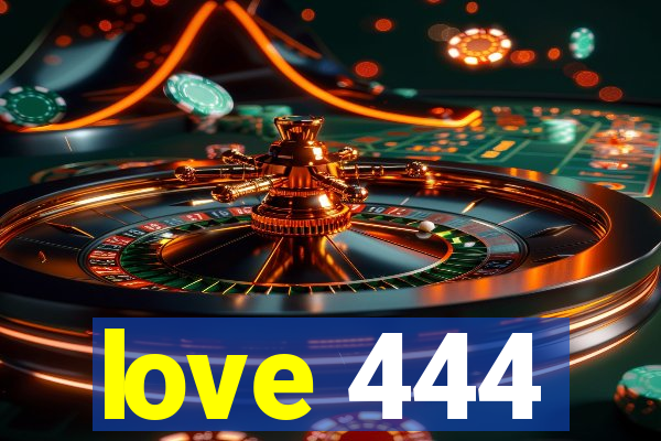 love 444