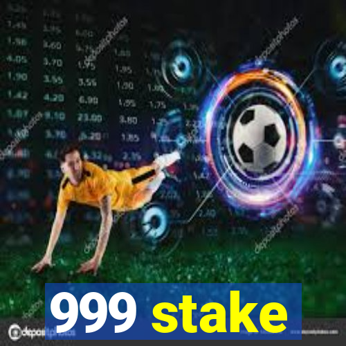 999 stake