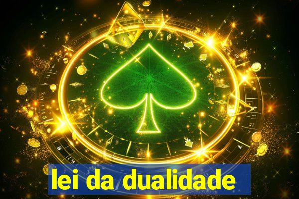 lei da dualidade