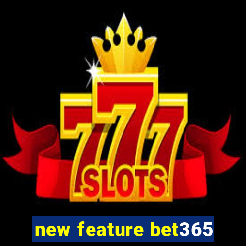 new feature bet365