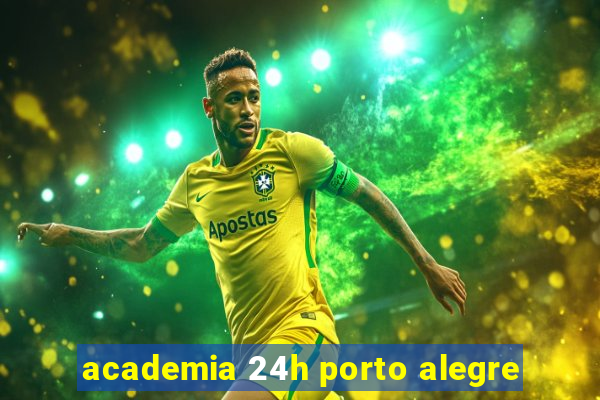 academia 24h porto alegre