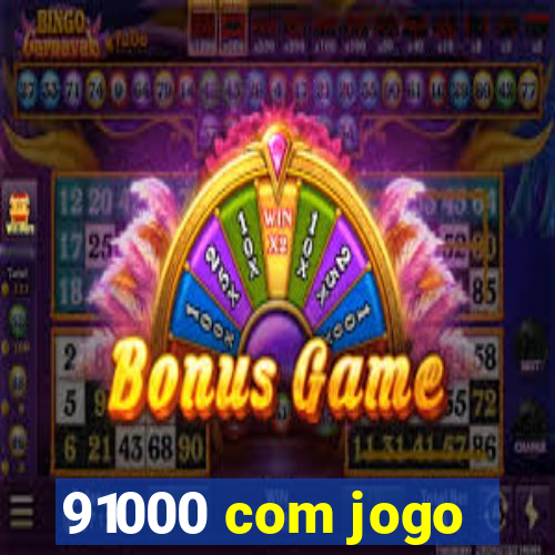 91000 com jogo