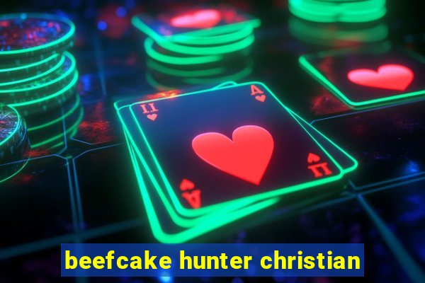 beefcake hunter christian