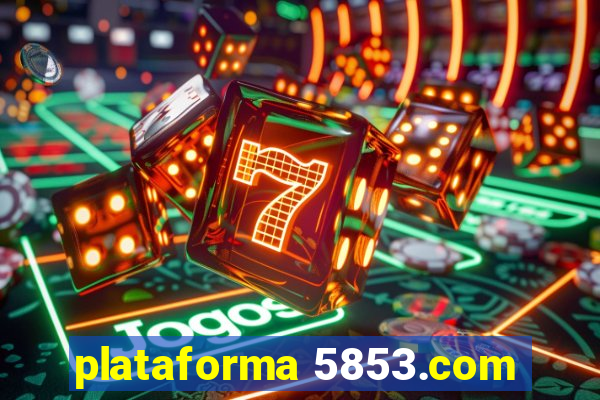 plataforma 5853.com