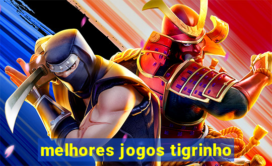 melhores jogos tigrinho