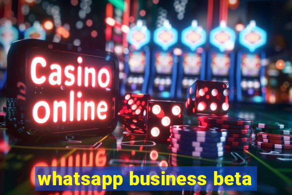 whatsapp business beta