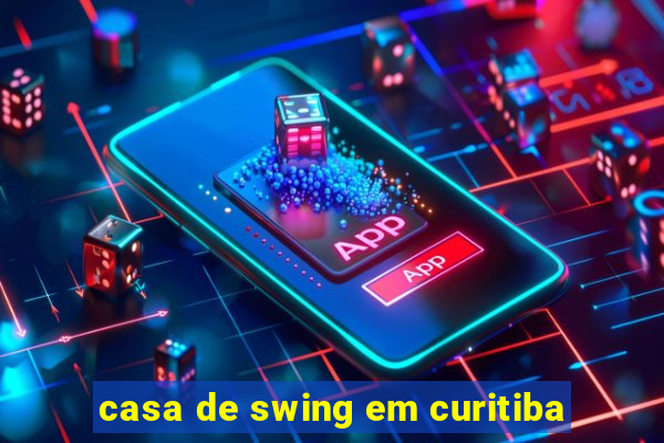 casa de swing em curitiba