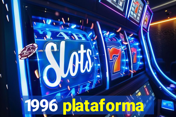 1996 plataforma