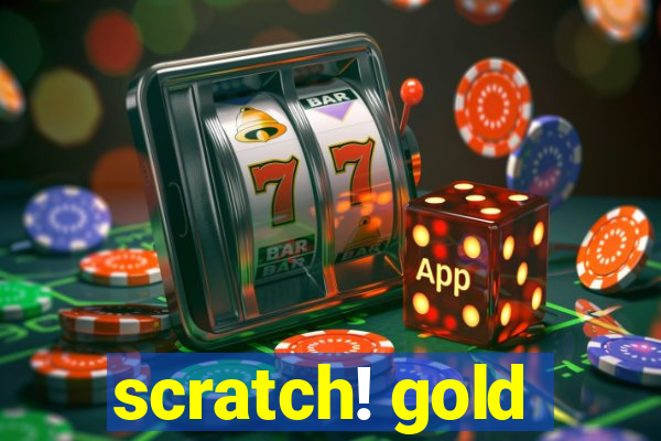 scratch! gold