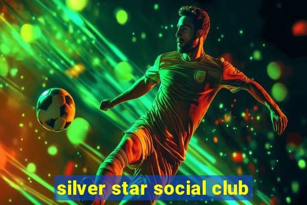 silver star social club