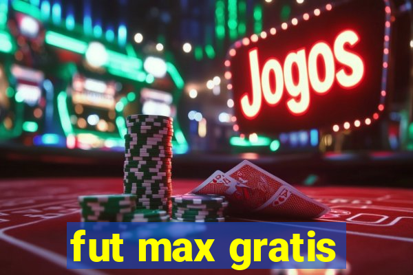 fut max gratis