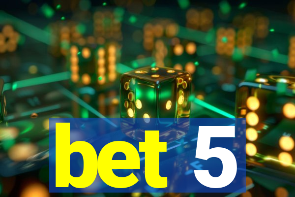 bet 5