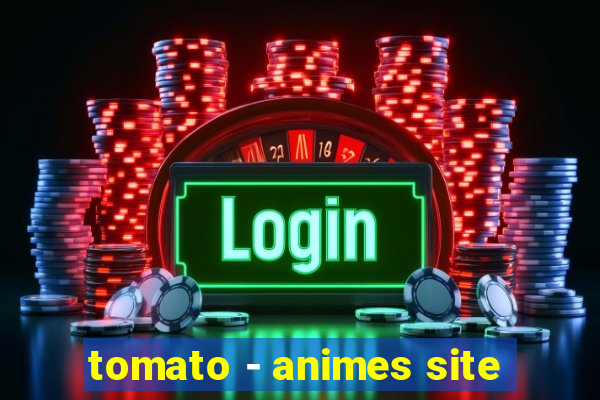 tomato - animes site