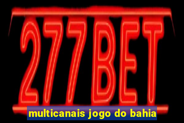 multicanais jogo do bahia