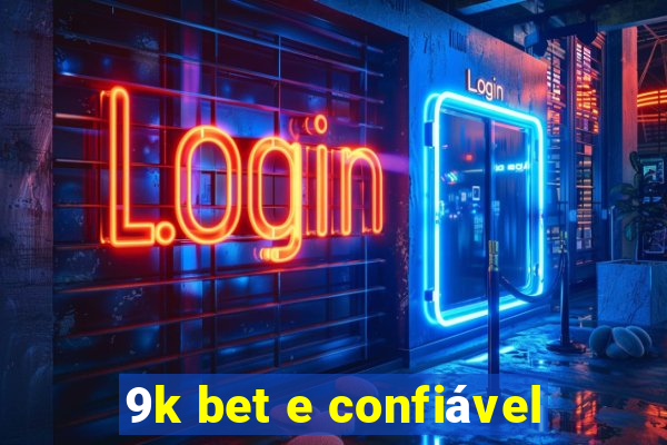 9k bet e confiável